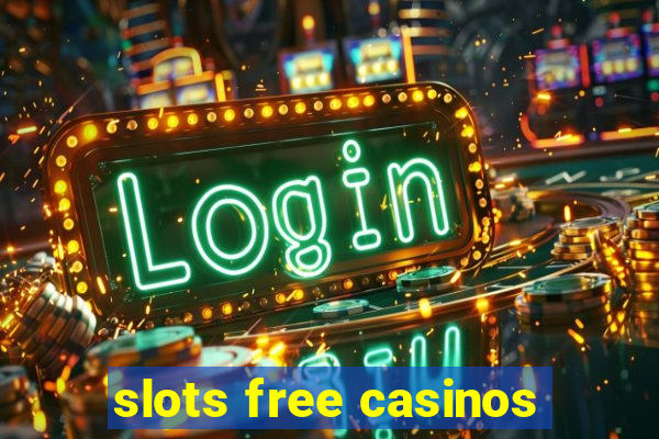 slots free casinos