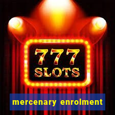 mercenary enrolment