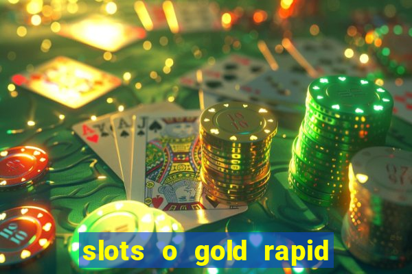 slots o gold rapid fire jackpots spielen