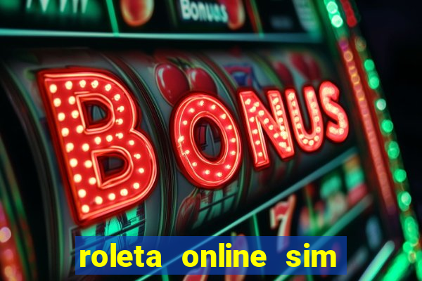 roleta online sim ou nao