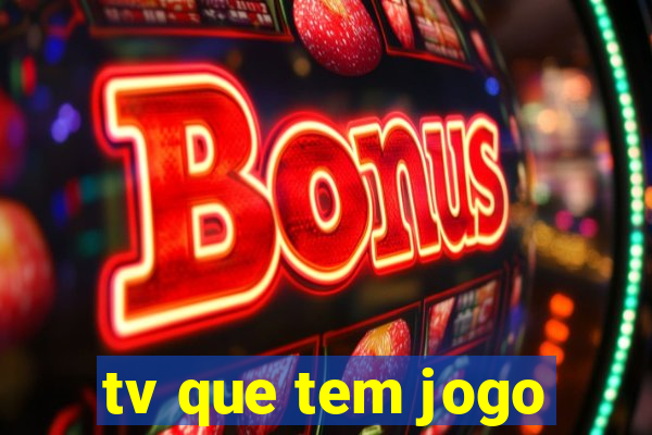 tv que tem jogo