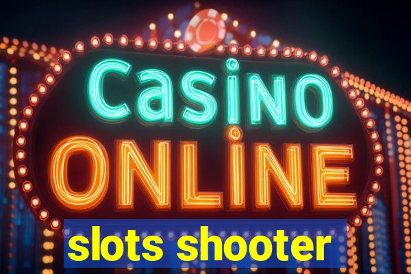 slots shooter