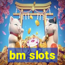 bm slots