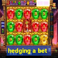 hedging a bet