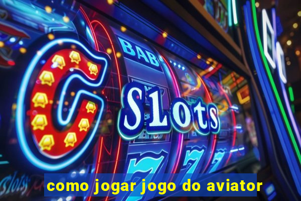 como jogar jogo do aviator