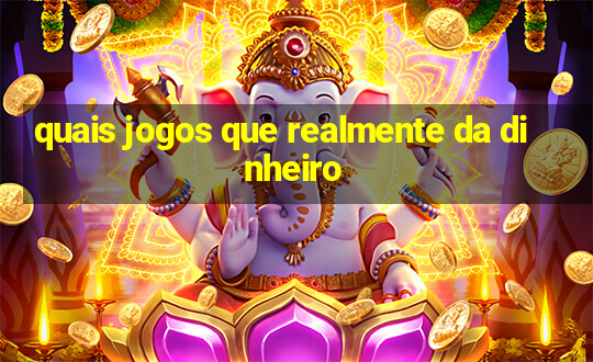 quais jogos que realmente da dinheiro