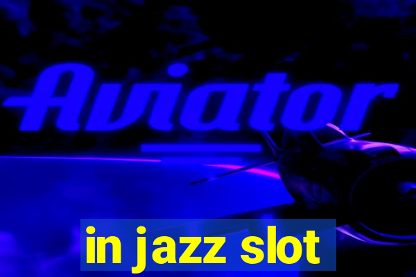 in jazz slot