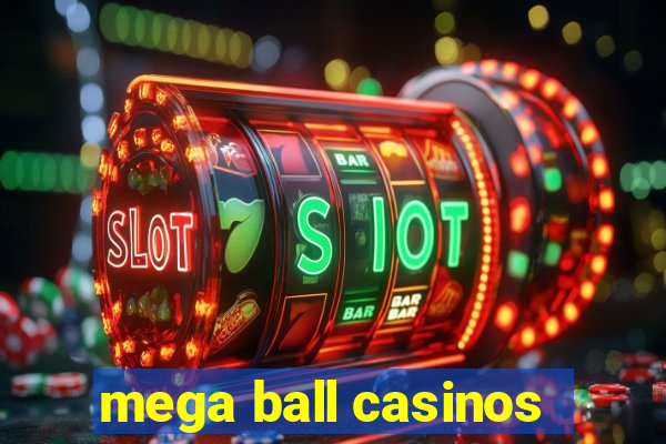 mega ball casinos