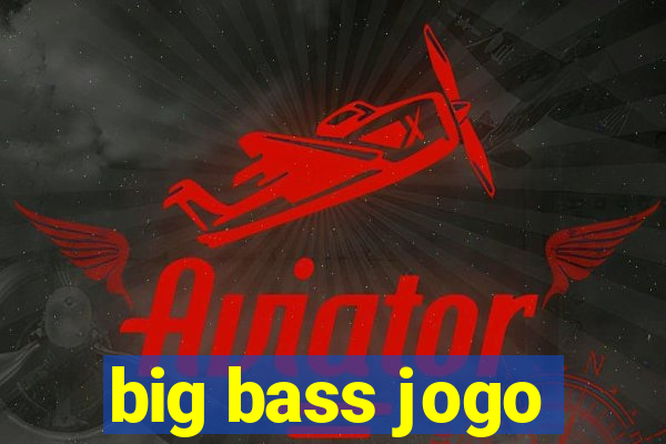 big bass jogo