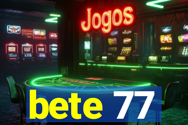 bete 77