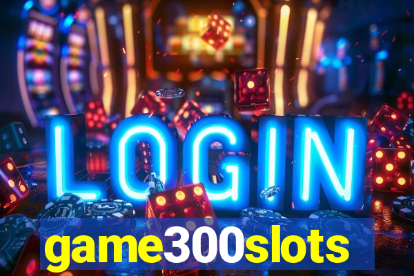 game300slots