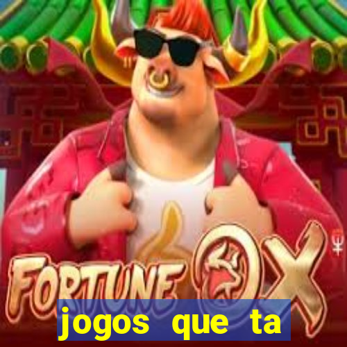 jogos que ta pagando muito