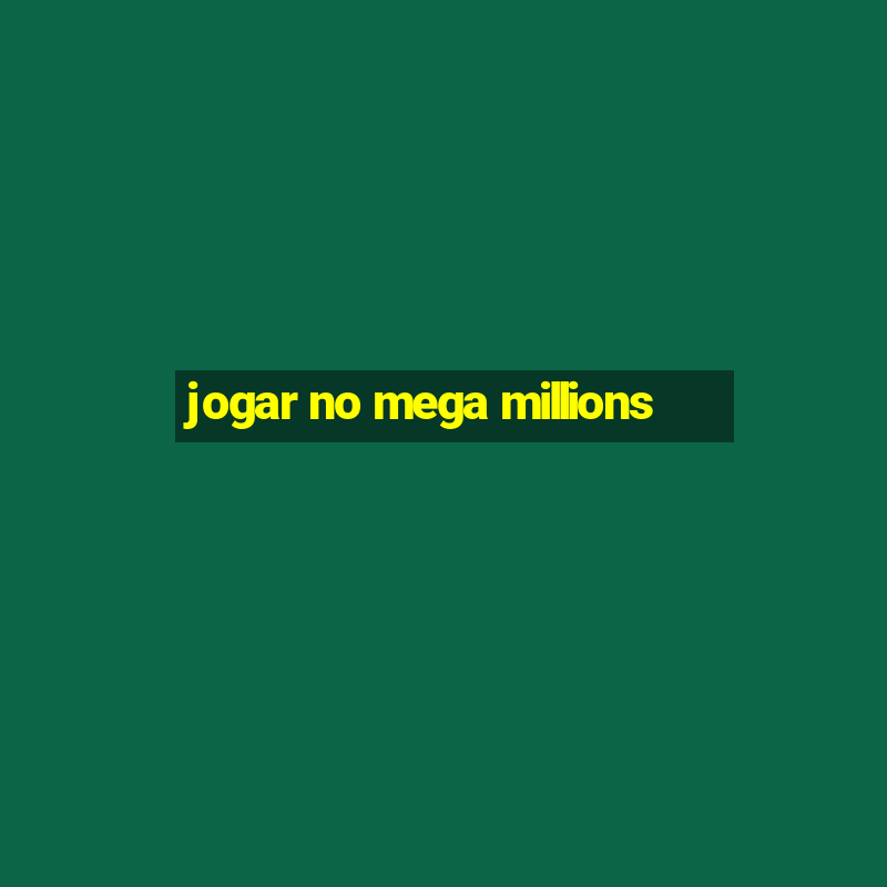 jogar no mega millions