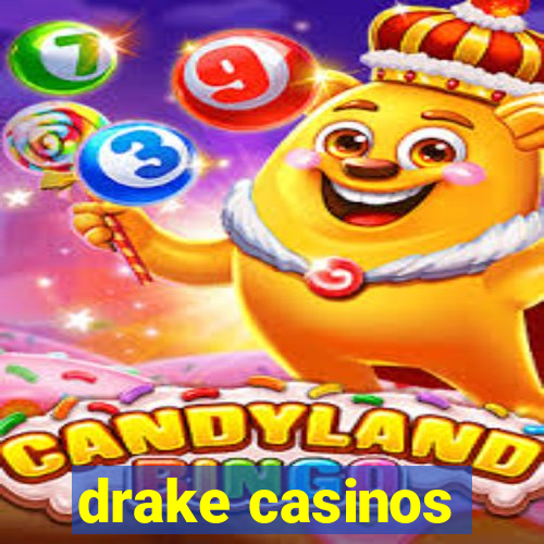 drake casinos