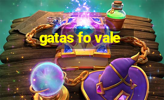 gatas fo vale