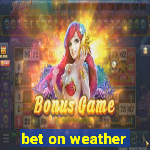 bet on weather