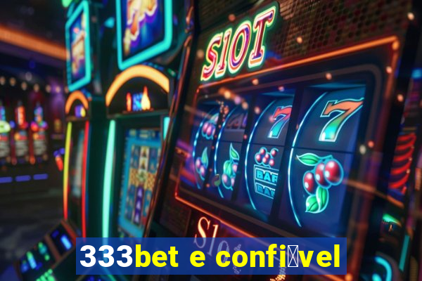 333bet e confi谩vel