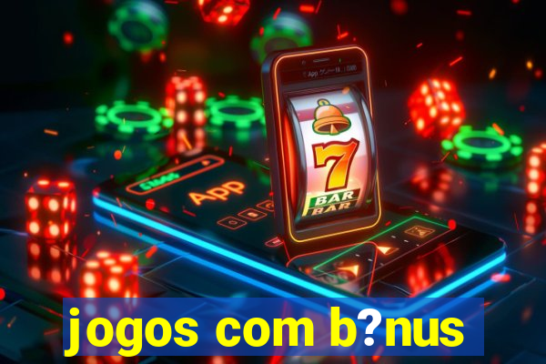 jogos com b?nus