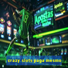 crazy slots paga mesmo