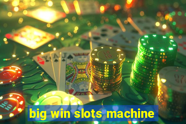 big win slots machine