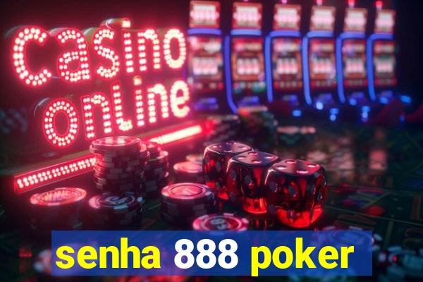 senha 888 poker