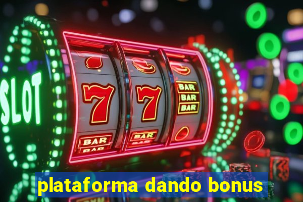 plataforma dando bonus