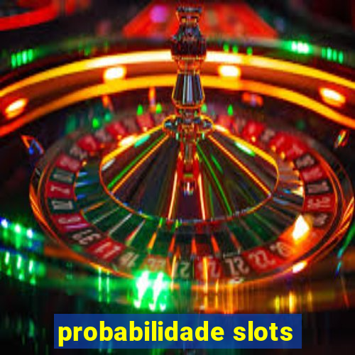 probabilidade slots