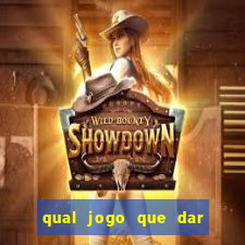 qual jogo que dar dinheiro de verdade