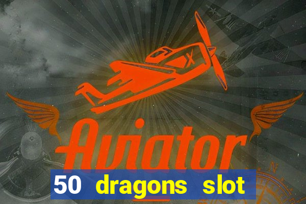 50 dragons slot free play