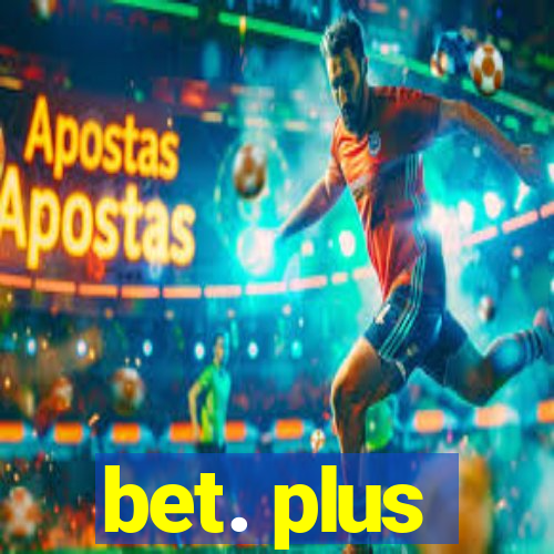 bet. plus