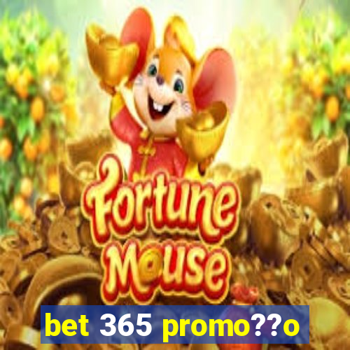 bet 365 promo??o