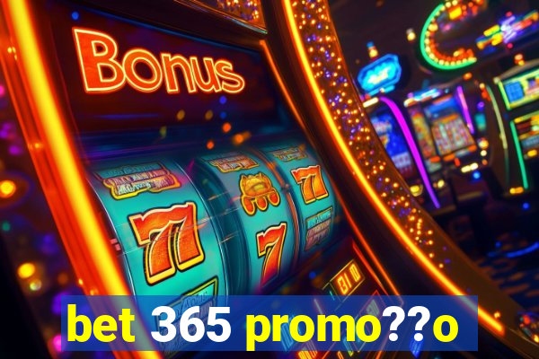 bet 365 promo??o