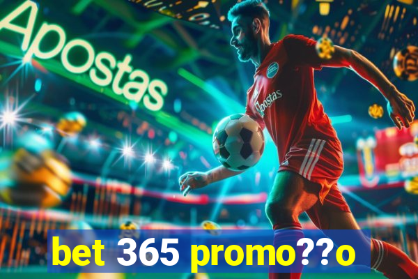 bet 365 promo??o