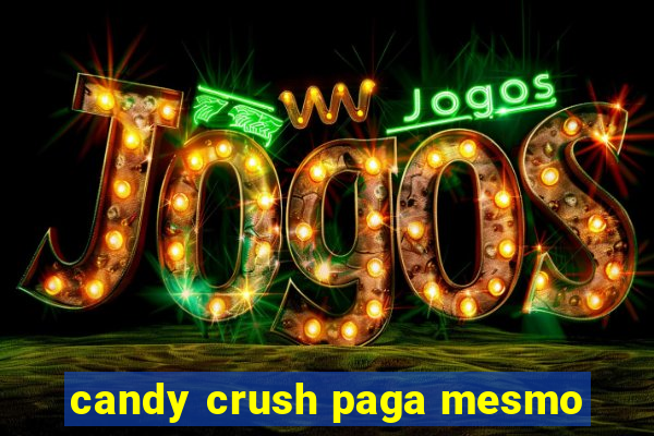 candy crush paga mesmo