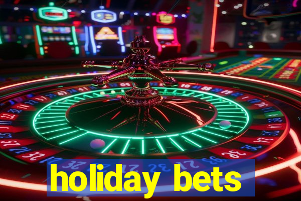 holiday bets