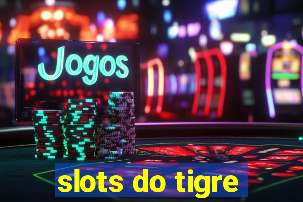 slots do tigre