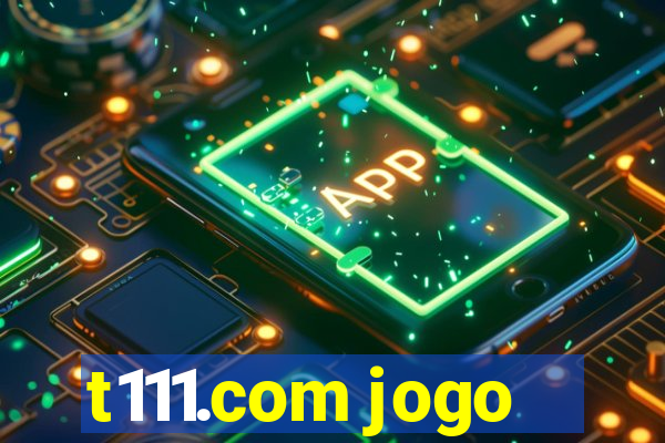 t111.com jogo