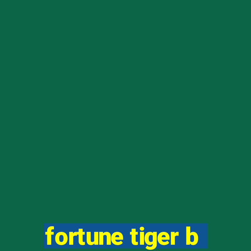 fortune tiger b