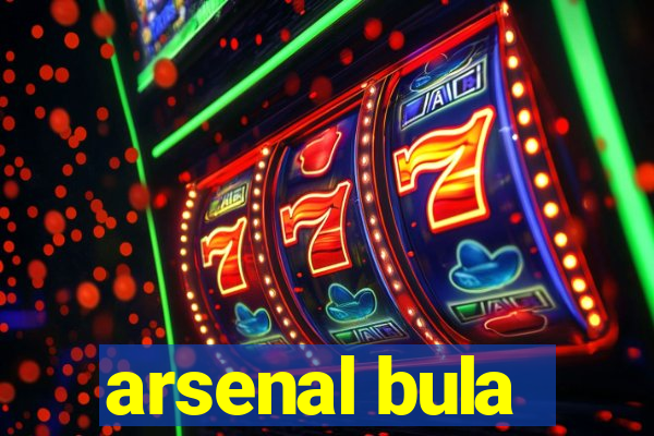 arsenal bula