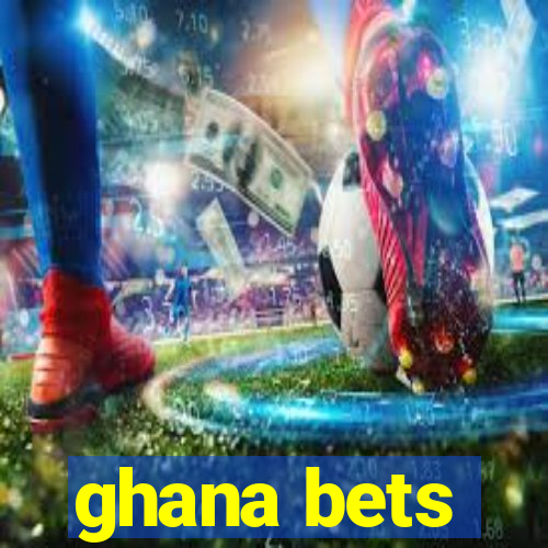 ghana bets