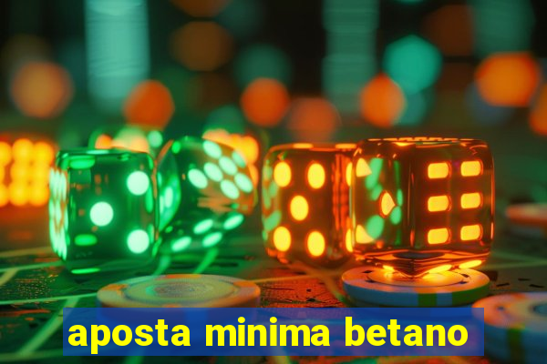 aposta minima betano