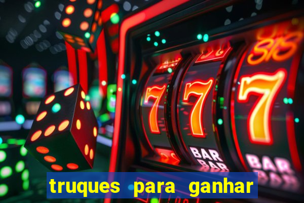 truques para ganhar dinheiro no casino online