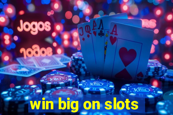 win big on slots