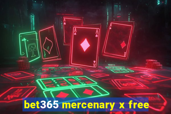 bet365 mercenary x free