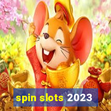 spin slots 2023