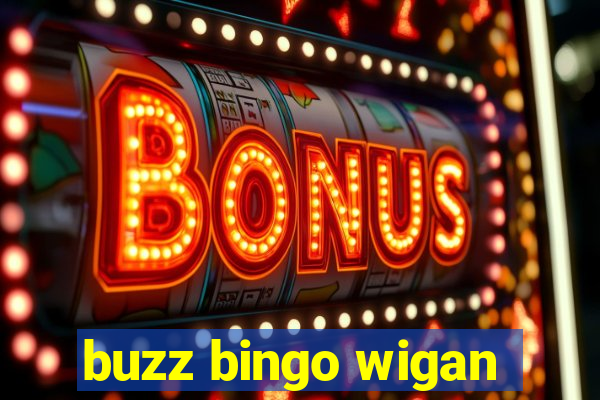 buzz bingo wigan