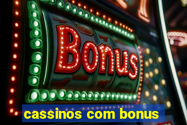 cassinos com bonus