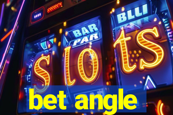 bet angle