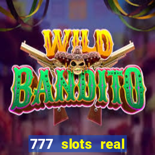 777 slots real casino online