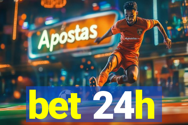 bet 24h